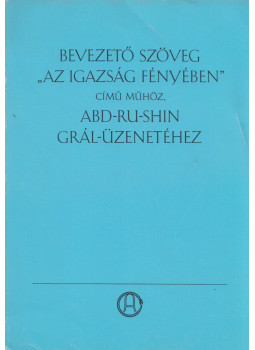  - Bevezető szöveg "Az igazság fényében" című műhöz Abd-Ru-Shin Grál-üzenetéhez, Stuttgart 1987 antikvár könyv
