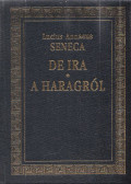 Lucius Annaeus Seneca - De ira / A haragról