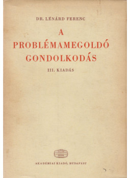 Dr. Lénárd Ferenc - A problémamegoldó gondolkodás Dr. Lénárd Ferenc - A problémamegoldó gondolkodás, Budapest 1971 antikvár könyv