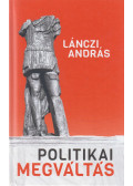 Lánczi András - Politikai megváltás