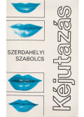 Szerdahelyi Szabolcs - Kéjutazás (aláírt)