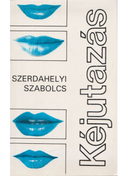 Szerdahelyi Szabolcs - Kéjutazás (aláírt) Szerdahelyi Szabolcs - Kéjutazás (aláírt), Budapest 0 antikvár könyv