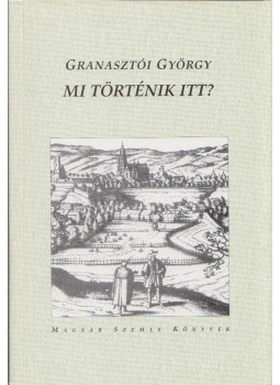 Granasztói György - Mi történik itt? Granasztói György - Mi történik itt?, Budapest 2003 antikvár könyv