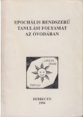 Vargáné Szabó Györgyi - Epochális rendszerű tanulási folyamat az óvodában