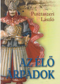 Pusztaszeri László - Az élő Árpádok