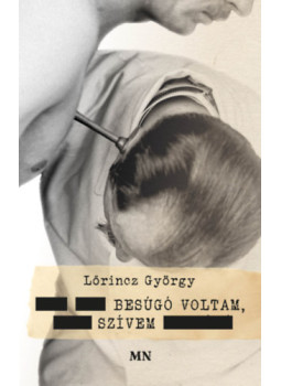 Lőrincz György - Besúgó voltam, szívem Lőrincz György - Besúgó voltam, szívem, null 2024 antikvár könyv