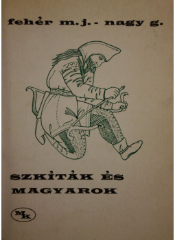 Fehér M. Jenő, Nagy Gábor - Szkíták és magyarok Fehér M. Jenő, Nagy Gábor - Szkíták és magyarok, null 0 antikvár könyv