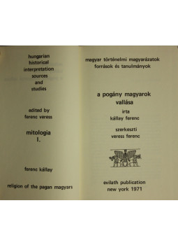 Kállay Ferencz - A pogány magyarok vallása Kállay Ferencz - A pogány magyarok vallása, New York 1971 antikvár könyv