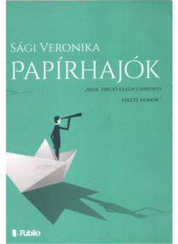 Sági Veronika - Papírhajók (dedikált) Sági Veronika - Papírhajók (dedikált), null 2018 antikvár könyv