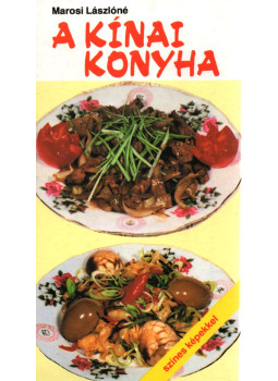 Marosi Lászlóné - A kínai konyha Marosi Lászlóné - A kínai konyha, Budapest 1985 antikvár könyv