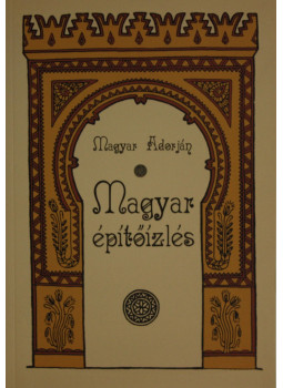 Magyar Adorján - Magyar építőízlés Magyar Adorján - Magyar építőízlés, Budapest 2007 antikvár könyv