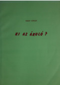 Nagy Gyula - A Görgey kérdés. Ki az áruló? Széchenyi? Görgey? vagy Kossuth?