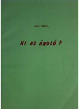 Nagy Gyula - A Görgey kérdés. Ki az áruló? Széchenyi? Görgey? vagy Kossuth? Nagy Gyula - A Görgey kérdés. Ki az áruló? Széchenyi? Görgey? vagy Kossuth?, null 1986 antikvár könyv