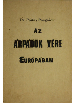 Pósfay Pongrácz - Az Árpádok vére Európában (dedikált), null 0 antikvár könyv