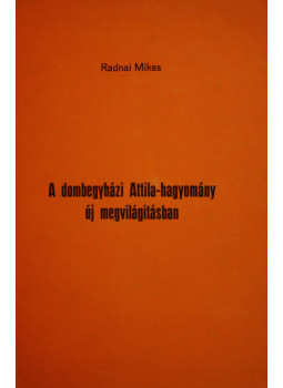 Radnai Mikes - A dombegyházi Attila-hagyomány új megvilágításban, null 0 antikvár könyv