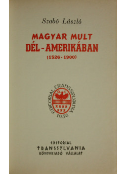 Szabó László - Magyar múlt Dél-Amerikában (1519-1900) Szabó László - Magyar múlt Dél-Amerikában (1519-1900), null 0 antikvár könyv