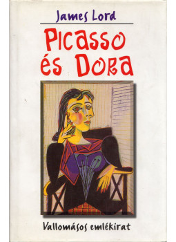 James Lord - Picasso és Dora (dedikált), Budapest 2004 antikvár könyv