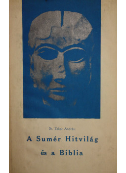 Zakar András - A Sumér Hitvilág és a Biblia Zakar András - A Sumér Hitvilág és a Biblia, Garfield 1973 antikvár könyv