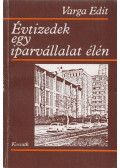 Varga Edit - Évtizedek egy iparvállalat élén