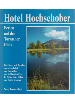 Maierbrugger, Matthias, H. Horak, Hans Müller, Edwin Stranner - Hotel Hochschober Maierbrugger, Matthias, H. Horak, Hans Müller, Edwin Stranner - Hotel Hochschober, Klagenfurt 1994 antikvár könyv