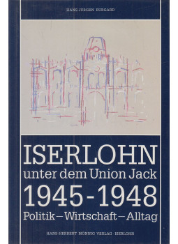 Hans-Jürgen Burgard - Iserlohn unter dem Union Jack 1945-1948 Hans-Jürgen Burgard - Iserlohn unter dem Union Jack 1945-1948, Iserlohn 1989 antikvár könyv