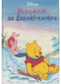 Walt Disney - Expedíció az Északi-sarkra Walt Disney - Expedíció az Északi-sarkra, Budapest 2005 antikvár könyv