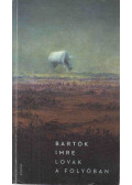 Bartók Imre - Lovak a folyóban (dedikált)