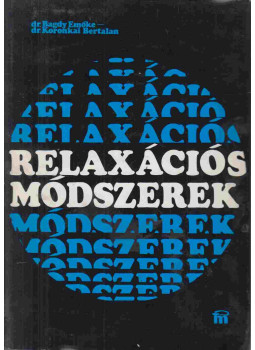 Dr. Bagdy Emőke, Koronkai Bertalan dr. - Relaxációs módszerek Dr. Bagdy Emőke, Koronkai Bertalan dr. - Relaxációs módszerek, Budapest 1978 antikvár könyv