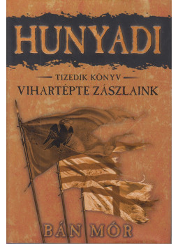 Bán Mór - Vihartépte zászlaink Bán Mór - Vihartépte zászlaink, Budapest 2019 antikvár könyv