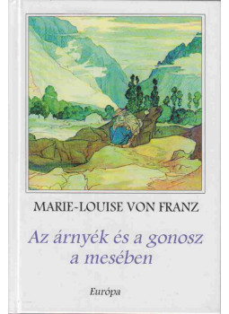 Franz, Marie-Louise von - Az árnyék és a gonosz a mesében Franz, Marie-Louise von - Az árnyék és a gonosz a mesében, Budapest 1998 antikvár könyv