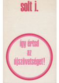 Solt Jenő - Így értsd az Újszövetséget
