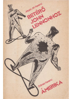 Marin M. Ferenc, Dániel Ferenc - Betérő John Lennonhoz / Ámerika Marin M. Ferenc, Dániel Ferenc - Betérő John Lennonhoz / Ámerika, Budapest 1986 antikvár könyv