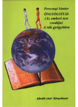 Peresztegi Sándor - Öngyógyítás - A rák gyógyítása (dedikált) Peresztegi Sándor - Öngyógyítás - A rák gyógyítása (dedikált), Enying 2005 antikvár könyv