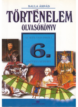 Balla Árpád - Történelmi olvasókönyv Balla Árpád - Történelmi olvasókönyv, null 2009 antikvár könyv