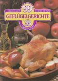 Lajos Mari,Hemző Károly - 99 Geflügelgerichte mit 33 Farbfotos