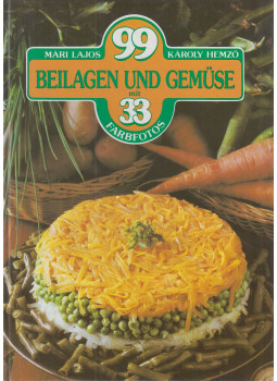 Lajos Mari, Hemző Károly - 99 Beilagen und Gemüse mit 33 Farbfotos Lajos Mari, Hemző Károly - 99 Beilagen und Gemüse mit 33 Farbfotos, Budapest 1986 antikvár könyv