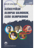Becze Zoltán - Székelyföldi olimpiai bajnokok, csíki olimpikonok (dedikált)