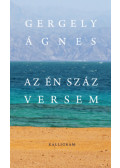 Gergely Ágnes - Az Én száz versem
