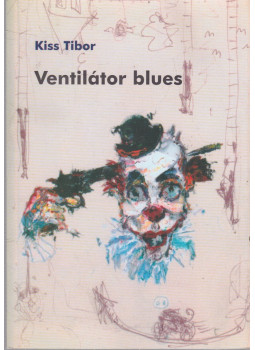 Kiss Tibor - Ventilátor blues Kiss Tibor - Ventilátor blues, Budapest 2006 antikvár könyv