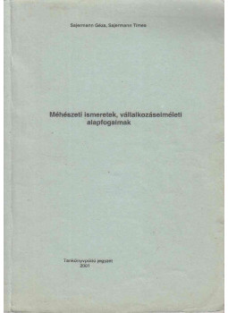 Sajermann Géza, Sajermann Tímea - Méhészeti ismeretek, vállalkozáselméleti alapfogalmak Sajermann Géza, Sajermann Tímea - Méhészeti ismeretek, vállalkozáselméleti alapfogalmak, null 2001 antikvár könyv