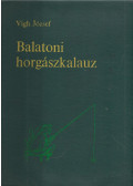 Vigh József - Balatoni horgászkalauz