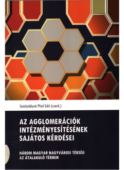 Somlyódyné Pfeil Edit - Az agglomerációk intézményesítésének sajátos kérdései Somlyódyné Pfeil Edit - Az agglomerációk intézményesítésének sajátos kérdései, Pécs 2012 antikvár könyv