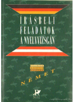 Dr. Gáborján Jánosné, Horváth Balázs - Írásbeli feladatok a nyelvvizsgán - Német Dr. Gáborján Jánosné, Horváth Balázs - Írásbeli feladatok a nyelvvizsgán - Német, Budapest 1999 antikvár könyv