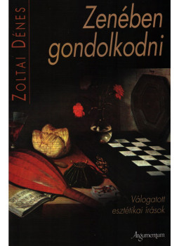 Zoltai Dénes - Zenében gondolkodni (dedikált) Zoltai Dénes - Zenében gondolkodni (dedikált), null 2008 antikvár könyv