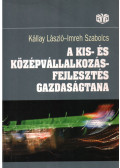 Kállay László,Imreh Szabolcs - A kis- és középvállalkozás-fejlesztés gazdaságtana