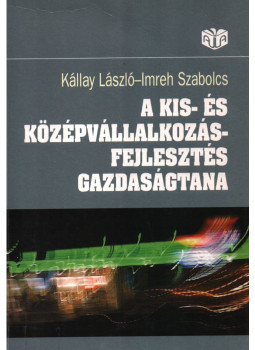 Kállay László, Imreh Szabolcs - A kis- és középvállalkozás-fejlesztés gazdaságtana Kállay László, Imreh Szabolcs - A kis- és középvállalkozás-fejlesztés gazdaságtana, Budapest 2004 antikvár könyv