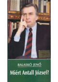 Balaskó Jenő - Miért Antall József?