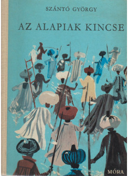 Szántó György - Az alapiak kincse Szántó György - Az alapiak kincse, Budapest 1972 antikvár könyv