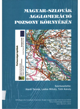 Hardi Tamás, Lados Mihály, Tóth Károly - Magyar-szlovák agglomeráció Pozsony környékén - Slovensko-Madarská aglomerácia v okoli Bratislava Hardi Tamás, Lados Mihály, Tóth Károly - Magyar-szlovák agglomeráció Pozsony környékén - Slovensko-Madarská aglomerácia v okoli Bratislava, Győr-Somorja 2010 antikvár könyv