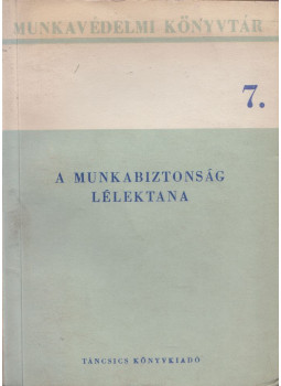 Dr. Bálint István, Murányi Mihály - A munkabiztonság lélektana Dr. Bálint István, Murányi Mihály - A munkabiztonság lélektana, Budapest 1961 antikvár könyv